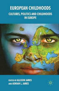 Cover image for European Childhoods: Cultures, Politics and Childhoods in Europe