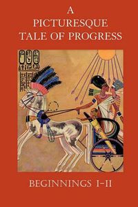 Cover image for A Picturesque Tale of Progress: Beginnings I-II