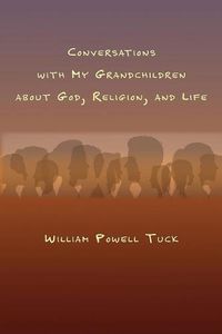 Cover image for Conversations with My Grandchildren About God, Religion, and Life