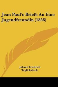 Cover image for Jean Paul's Briefe an Eine Jugendfreundin (1858)