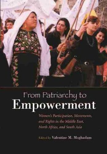 Cover image for From Patriarchy to Empowerment: Women's Participation, Movements, and Rights in the Middle East, North Africa, and South Asia