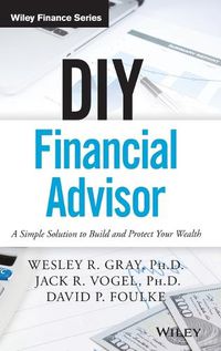 Cover image for DIY Financial Advisor: A Simple Solution to Build and Protect Your Wealth