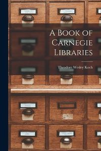 Cover image for A Book of Carnegie Libraries