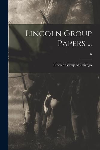 Cover image for Lincoln Group Papers ...; 6