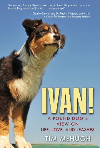 Cover image for Ivan!: A Pound Dog's View on Life, Love, and Leashes