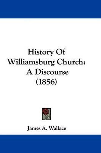 Cover image for History of Williamsburg Church: A Discourse (1856)