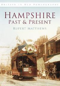 Cover image for Hampshire Past and Present: Britain in Old Photographs