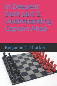 Cover image for In Deepest Dark Part 2: Understanding Captain Ahab