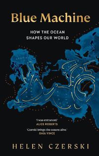 Cover image for Blue Machine: how the ocean works