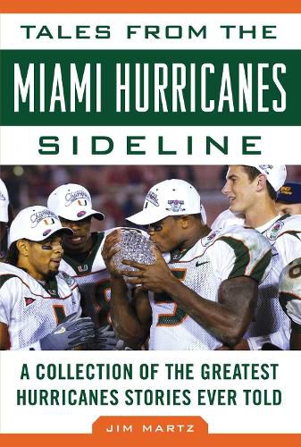 Cover image for Tales from the Miami Hurricanes Sideline: A Collection of the Greatest Hurricanes Stories Ever Told