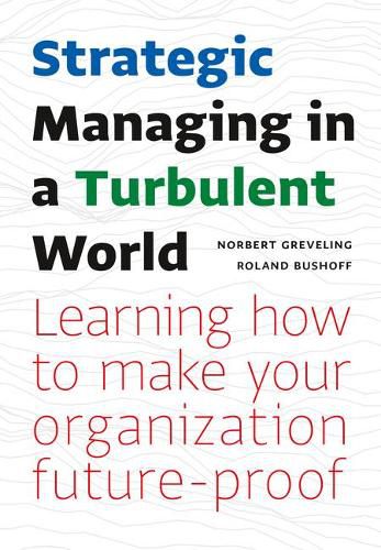 Cover image for Strategic Managing in Turbulent Times: Learning to Make Your Organization Future-Proof