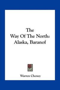 Cover image for The Way of the North: Alaska, Baranof