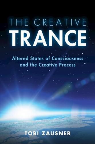 Cover image for The Creative Trance: Altered States of Consciousness and the Creative Process