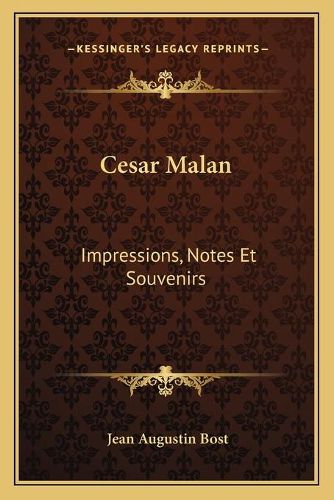 Cesar Malan: Impressions, Notes Et Souvenirs: Chants de Sion Ou Recueil de Cantiques D'Hymnes (1865)