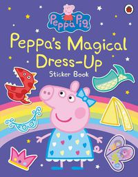 Cover image for Peppa Pig: Peppa's Magical Dress-Up Sticker Book