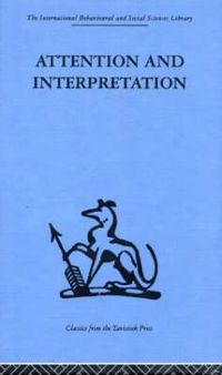 Cover image for Attention and Interpretation: A scientific approach to insight in psycho-analysis and groups