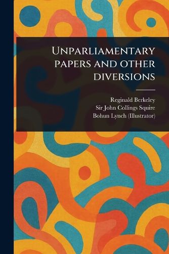 Cover image for Unparliamentary Papers and Other Diversions