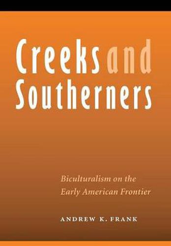 Cover image for Creeks and Southerners: Biculturalism on the Early American Frontier