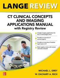 Cover image for LANGE Review: CT Clinical Concepts and Imaging Applications Manual with Registry Review