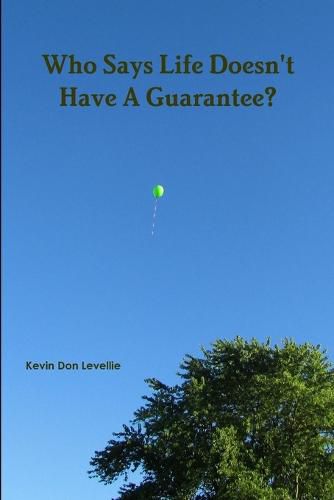 Cover image for Who Says Life Doesn't Have A Guarantee?