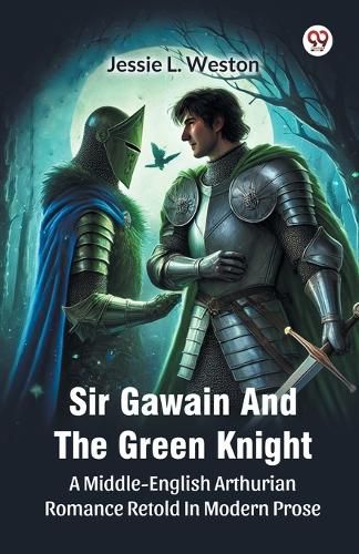 Cover image for Sir Gawain And The Green Knight A Middle-English Arthurian Romance Retold In Modern Prose