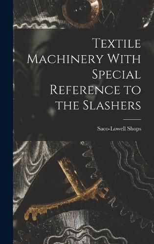 Cover image for Textile Machinery With Special Reference to the Slashers