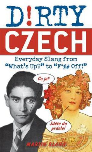 Cover image for Dirty Czech: Everyday Slang from 'What's Up?' to 'F*%# Off