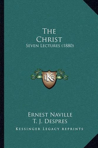 The Christ: Seven Lectures (1880)