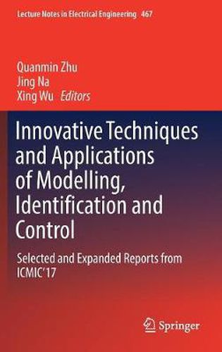 Cover image for Innovative Techniques and Applications of Modelling, Identification and Control: Selected and Expanded Reports from ICMIC'17