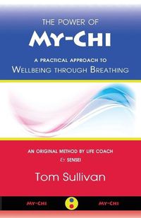 Cover image for The Power of My-Chi: A Practical Approach to Wellbeing Through Breathing