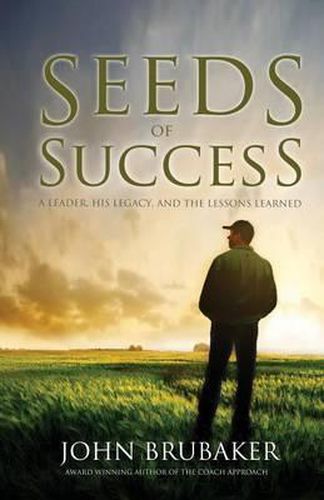 Cover image for Seeds of Success: A Leader, His Legacy, and the Lessons Learned