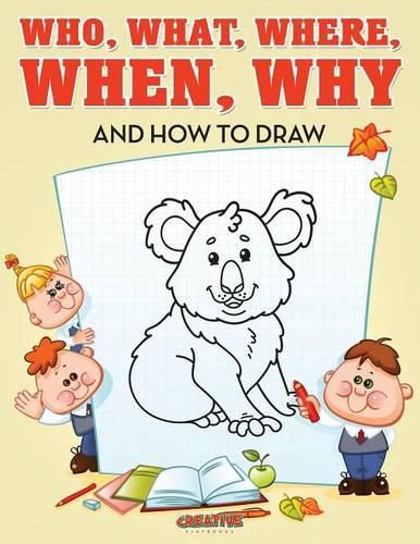 Who, What, Where, When, Why and How to Draw