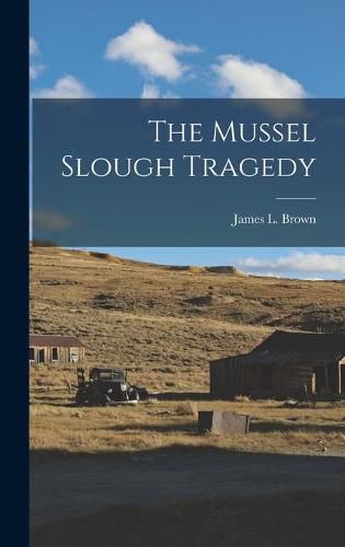 Cover image for The Mussel Slough Tragedy