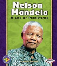 Cover image for Nelson Mandela: A Life of Persistence Pull-Ahead Biographies