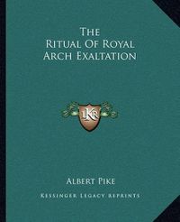 Cover image for The Ritual of Royal Arch Exaltation