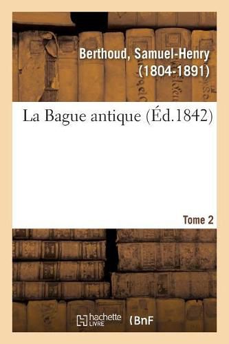 La Bague antique. Tome 2