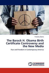 Cover image for The Barack H. Obama Birth Certificate Controversy and the New Media
