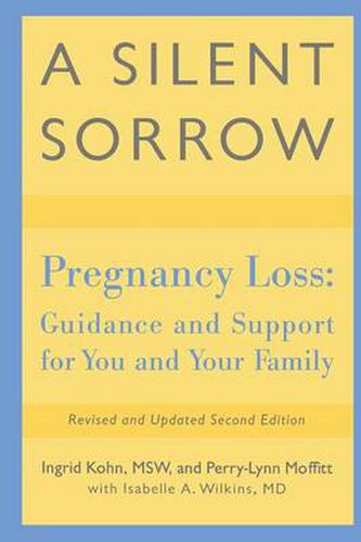 Cover image for A Silent Sorrow: Pregnancy Loss-- Guidance and Support for You and Your Family