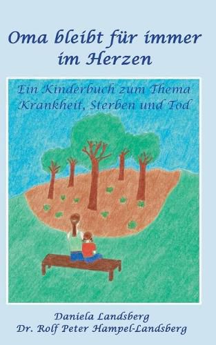 Cover image for Oma bleibt fur immer im Herzen: Ein Kinderbuch zum Thema Krankheit, Sterben und Tod