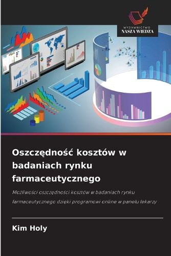 Cover image for Oszczędnośc kosztow w badaniach rynku farmaceutycznego