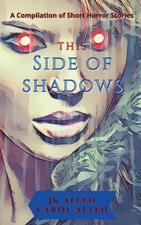 Cover image for This Side of Shadows: A Compilation of Horror Shorts