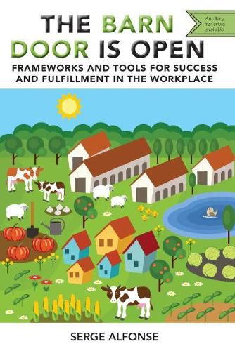 Cover image for The Barn Door is Open: Frameworks and Tools for Success and Fulfillment in the Workplace