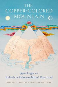 Cover image for The Copper-Colored Mountain: Jigme Lingpa on Rebirth in Padmasambhava's Pure Land