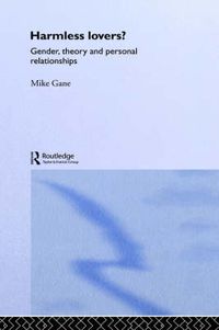 Cover image for Harmless lovers?: Gender, theory and personal relationships