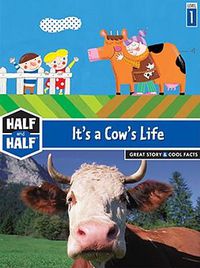 Cover image for It's a Cow's Life: Great Story & Cool Facts