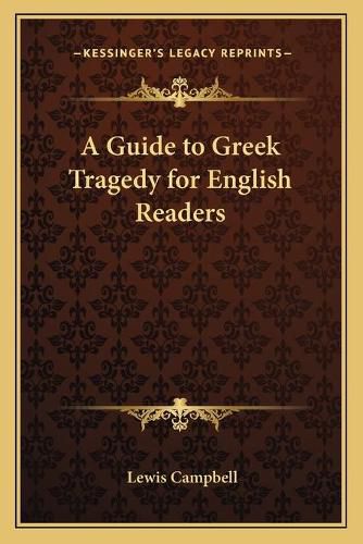 Cover image for A Guide to Greek Tragedy for English Readers