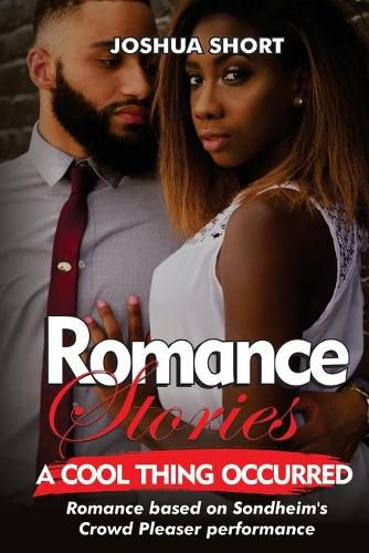 Romance Stories: Romance based on Sondheim's Crowd Pleaser performance