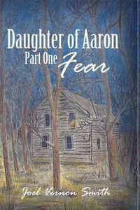 Cover image for Daughter of Aaron: Part One Fear