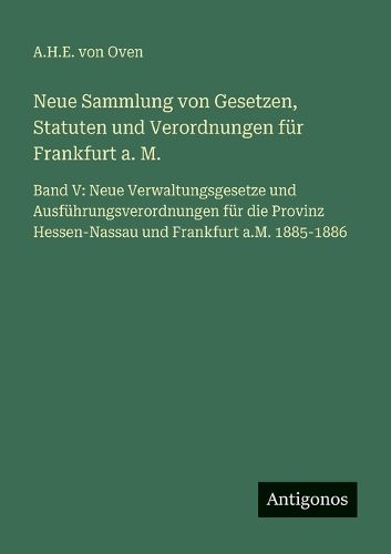 Cover image for Neue Sammlung von Gesetzen, Statuten und Verordnungen fuer Frankfurt a. M.