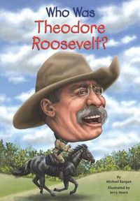 Cover image for Who Was Theodore Roosevelt?